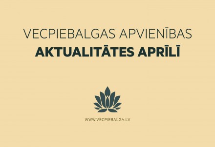 Vecpiebalgas apvienības aktualitātes aprīlī