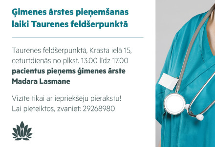 Ģimenes ārstes Madaras Lasmanes pieņemšanas laiki Taurenē