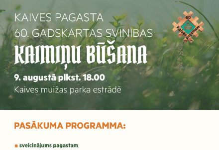 Kaives pagasta 60. gadskārtas svinības "Kaimiņu būšana"